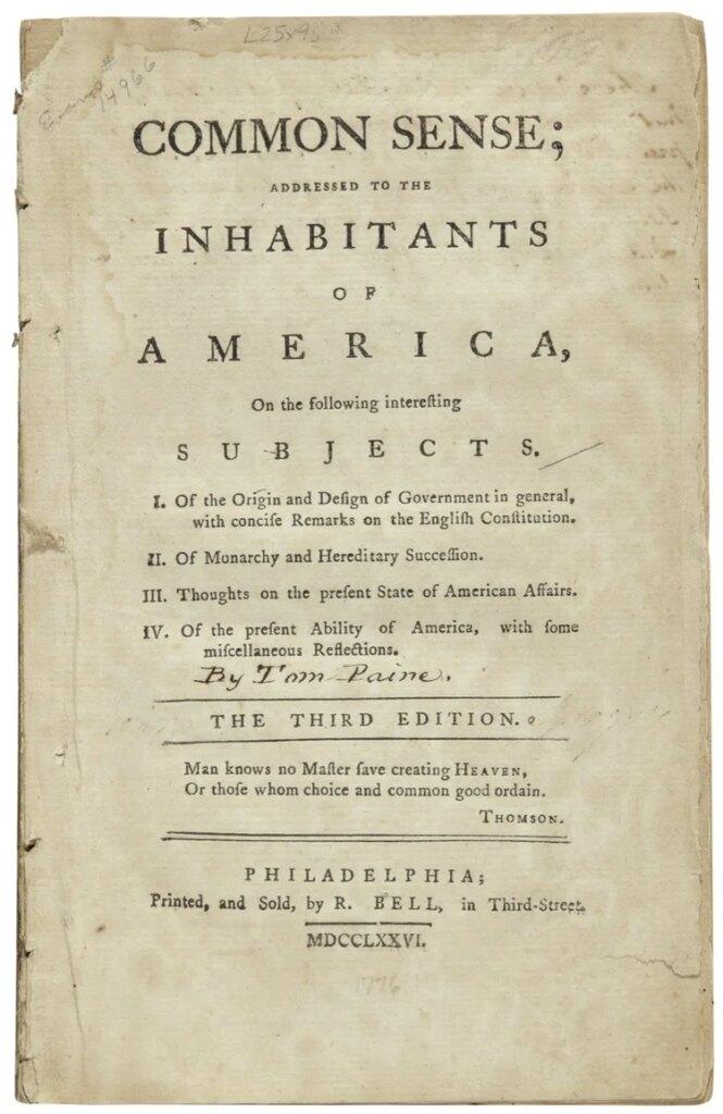 Forged in the Fires of Liberty: The Friendship of Thomas Paine and General Nathanael Greene 21 Cover page of Thomas Paine's Common Sense, detailing government and American affairs. Third edition, printed in 1776.